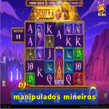 manipulados mineiros